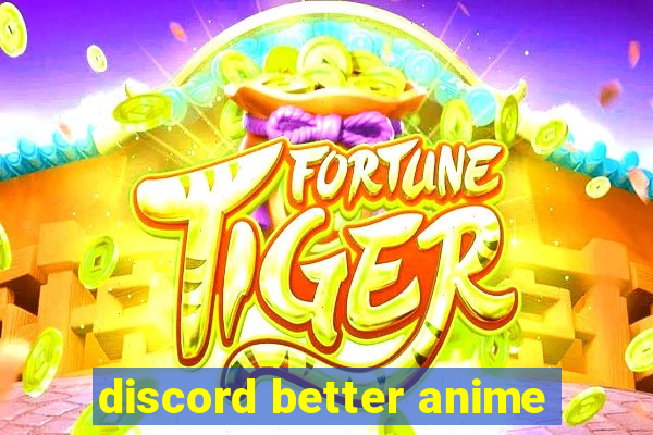 discord better anime